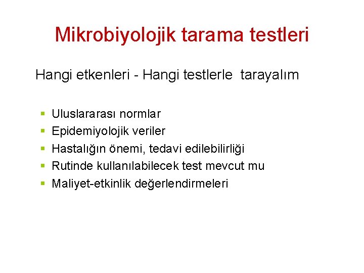 Mikrobiyolojik tarama testleri Hangi etkenleri - Hangi testlerle tarayalım § § § Uluslararası normlar