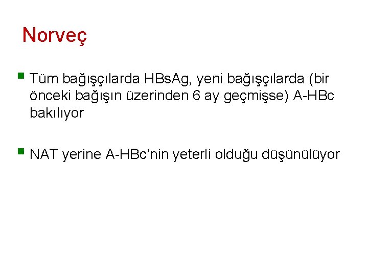 Norveç § Tüm bağışçılarda HBs. Ag, yeni bağışçılarda (bir önceki bağışın üzerinden 6 ay