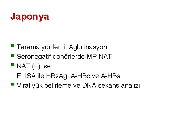 Japonya § Tarama yöntemi: Aglütinasyon § Seronegatif donörlerde MP NAT § NAT (+) ise