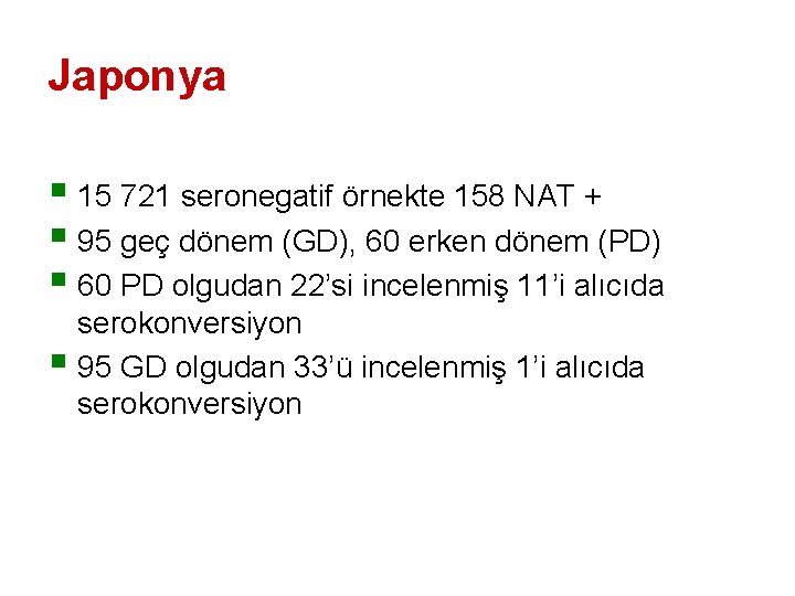 Japonya § 15 721 seronegatif örnekte 158 NAT + § 95 geç dönem (GD),