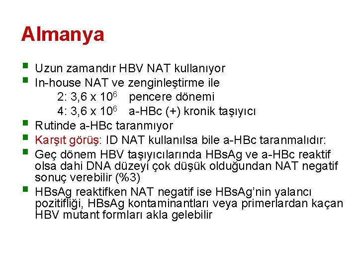 Almanya § Uzun zamandır HBV NAT kullanıyor § In-house NAT ve zenginleştirme ile 2: