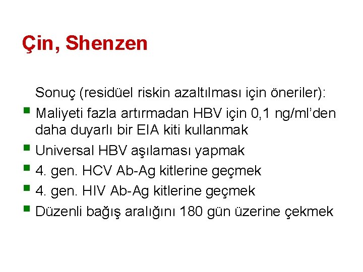 Çin, Shenzen Sonuç (residüel riskin azaltılması için öneriler): § Maliyeti fazla artırmadan HBV için