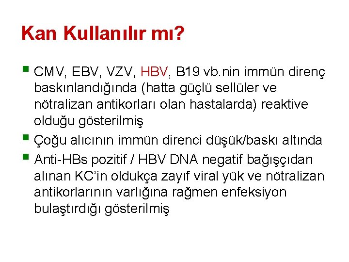 Kan Kullanılır mı? § CMV, EBV, VZV, HBV, B 19 vb. nin immün direnç