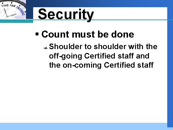 Company LOGO Security § Count must be done Shoulder to shoulder with the off-going