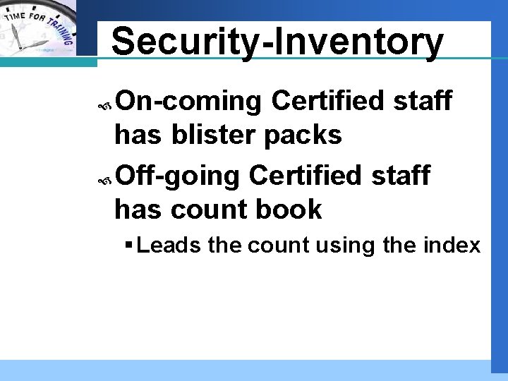 Company LOGO Security-Inventory On-coming Certified staff has blister packs Off-going Certified staff has count