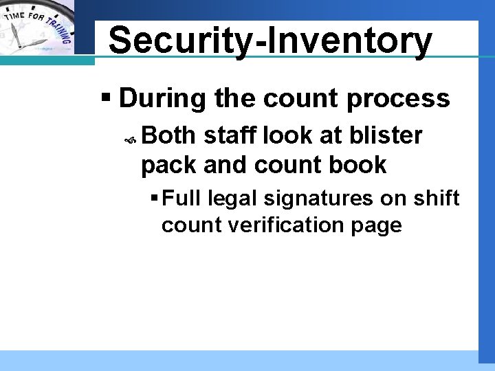 Company LOGO Security-Inventory § During the count process Both staff look at blister pack