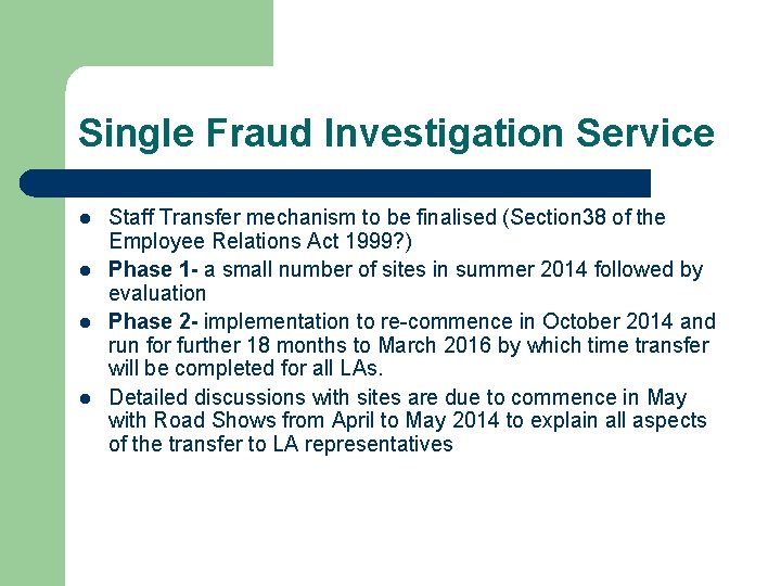 Single Fraud Investigation Service l l Staff Transfer mechanism to be finalised (Section 38