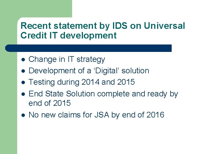 Recent statement by IDS on Universal Credit IT development l l l Change in