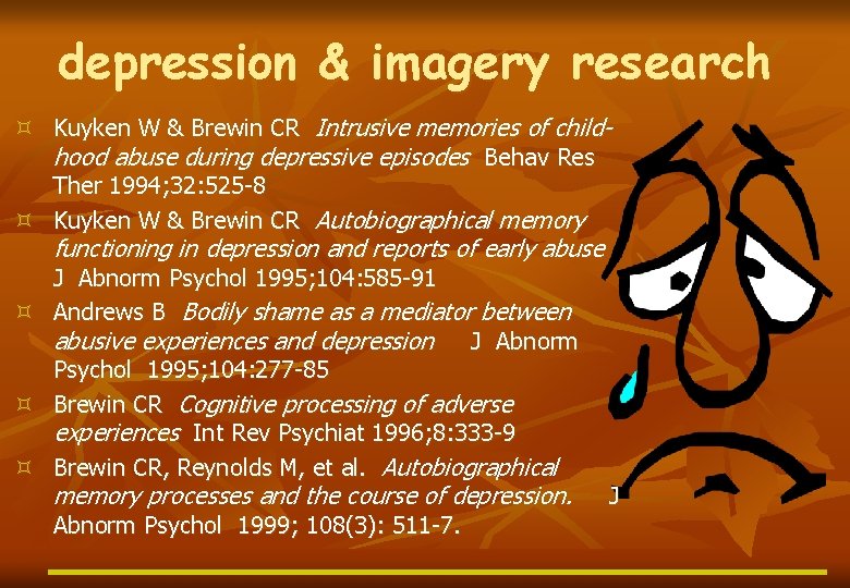 depression & imagery research ³ Kuyken W & Brewin CR Intrusive memories of childhood