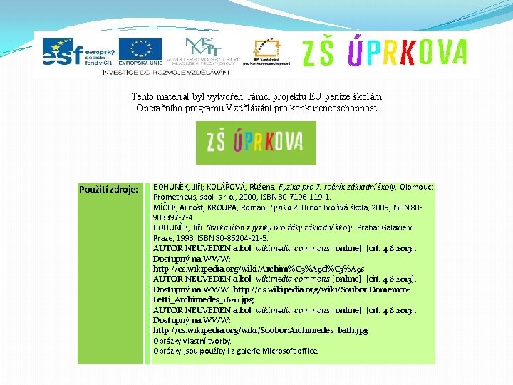 Tento materiál byl vytvořen rámci projektu EU peníze školám Operačního programu Vzdělávání pro konkurenceschopnost