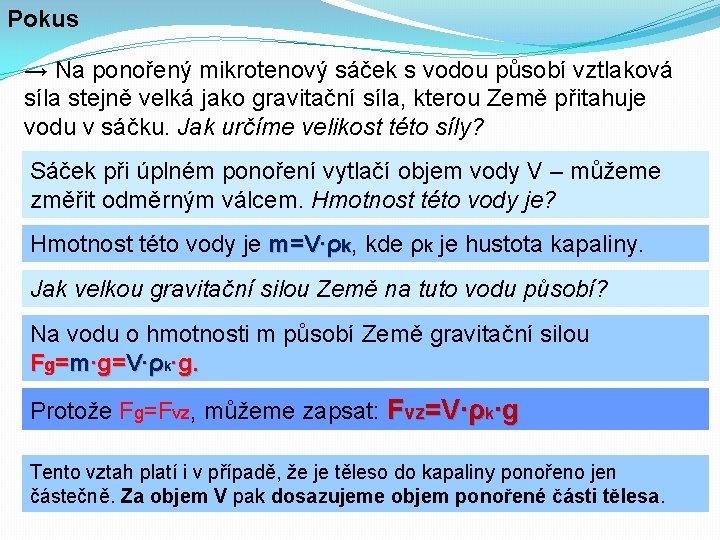 Pokus → Na ponořený mikrotenový sáček s vodou působí vztlaková síla stejně velká jako