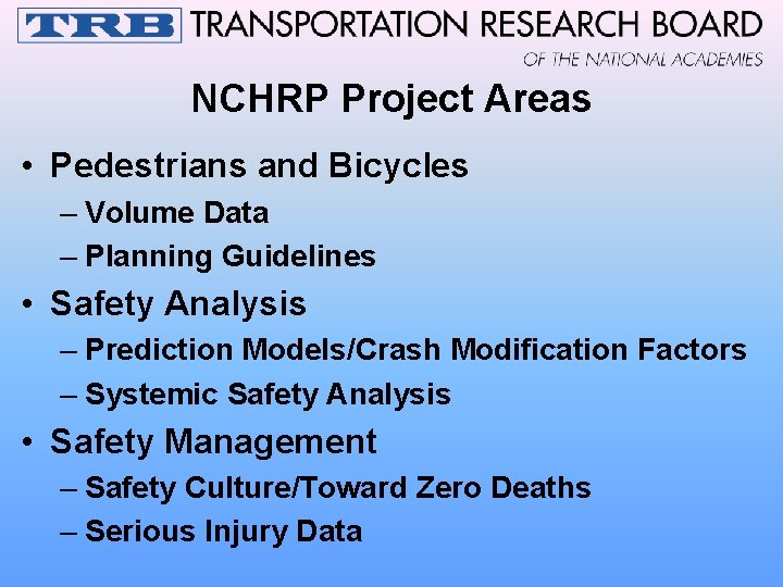 NCHRP Project Areas • Pedestrians and Bicycles – Volume Data – Planning Guidelines •