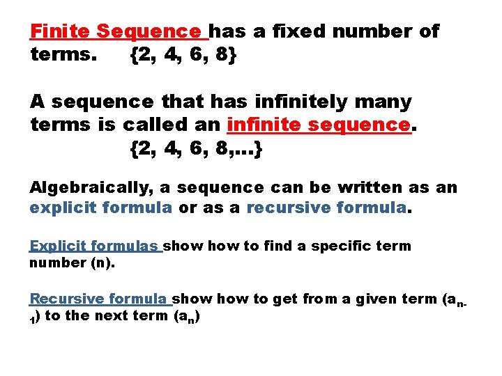 Finite Sequence has a fixed number of terms. {2, 4, 6, 8} A sequence Finite Sequence has a fixed number of terms. {2, 4, 6, 8} A sequence