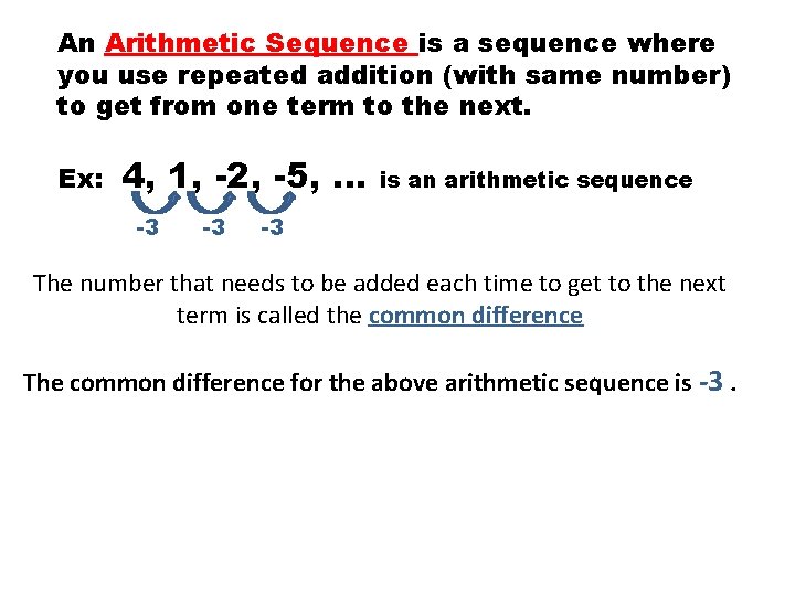 An Arithmetic Sequence is a sequence where you use repeated addition (with same number) An Arithmetic Sequence is a sequence where you use repeated addition (with same number)