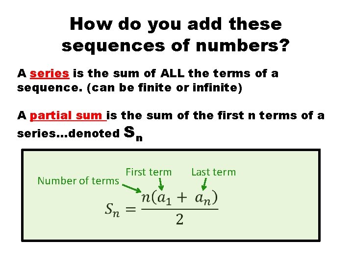 How do you add these sequences of numbers? A series is the sum of How do you add these sequences of numbers? A series is the sum of