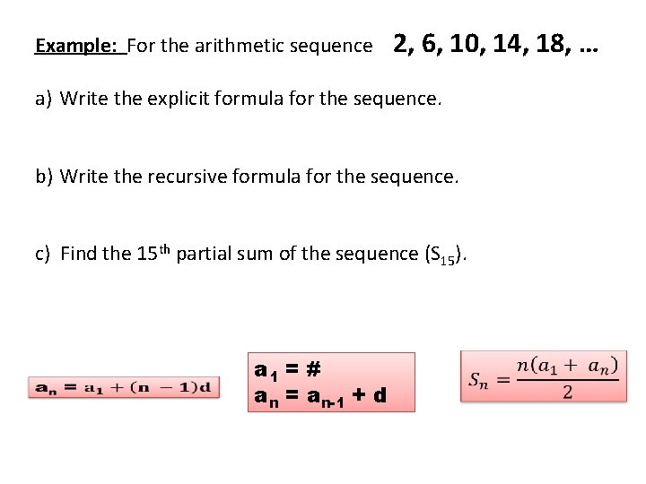 Example: For the arithmetic sequence 2, 6, 10, 14, 18, … a) Write the Example: For the arithmetic sequence 2, 6, 10, 14, 18, … a) Write the