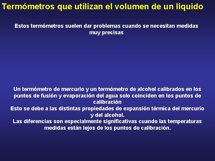 Termómetros que utilizan el volumen de un líquido Estos termómetros suelen dar problemas cuando