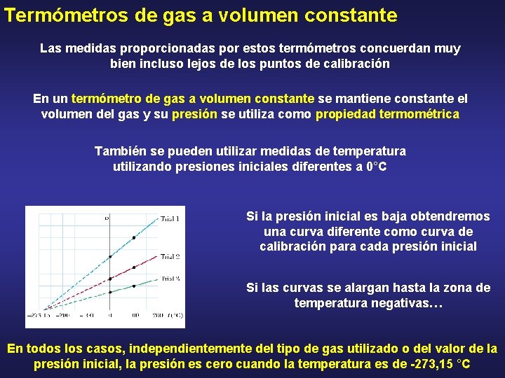 Termómetros de gas a volumen constante Las medidas proporcionadas por estos termómetros concuerdan muy