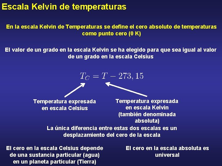 Escala Kelvin de temperaturas En la escala Kelvin de Temperaturas se define el cero