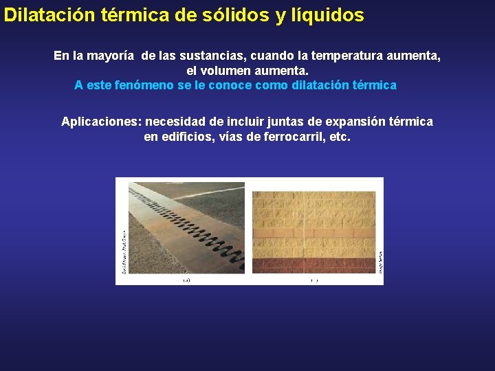 Dilatación térmica de sólidos y líquidos En la mayoría de las sustancias, cuando la