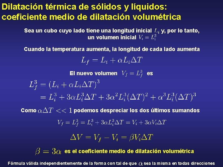 Dilatación térmica de sólidos y líquidos: coeficiente medio de dilatación volumétrica Sea un cubo