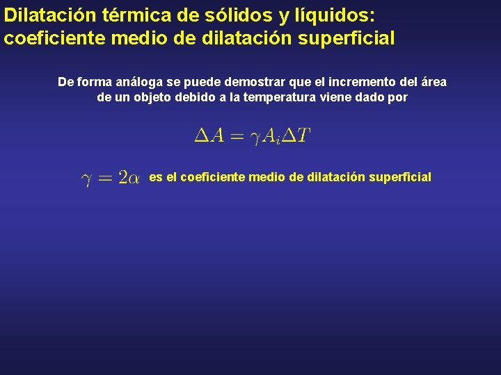 Dilatación térmica de sólidos y líquidos: coeficiente medio de dilatación superficial De forma análoga