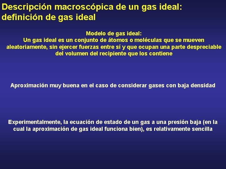 Descripción macroscópica de un gas ideal: definición de gas ideal Modelo de gas ideal: