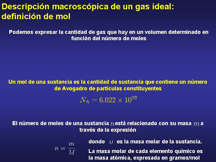 Descripción macroscópica de un gas ideal: definición de mol Podemos expresar la cantidad de