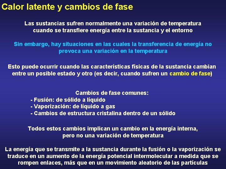 Calor latente y cambios de fase Las sustancias sufren normalmente una variación de temperatura