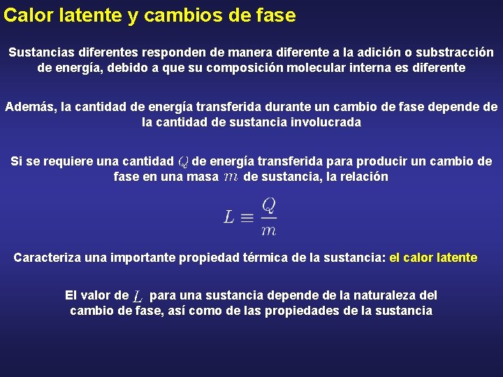 Calor latente y cambios de fase Sustancias diferentes responden de manera diferente a la