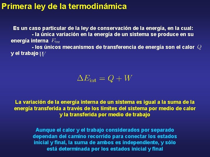 Primera ley de la termodinámica Es un caso particular de la ley de conservación