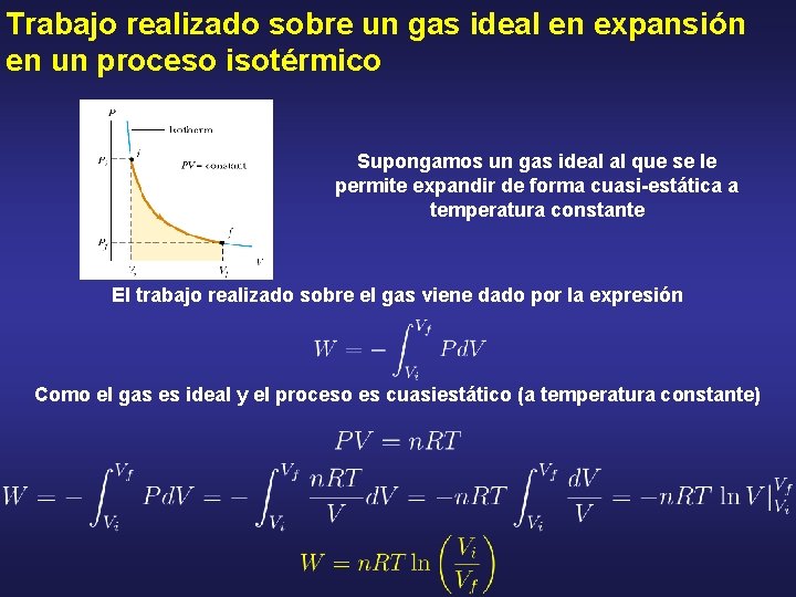 Trabajo realizado sobre un gas ideal en expansión en un proceso isotérmico Supongamos un