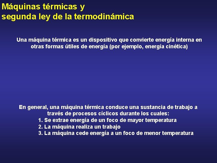 Máquinas térmicas y segunda ley de la termodinámica Una máquina térmica es un dispositivo