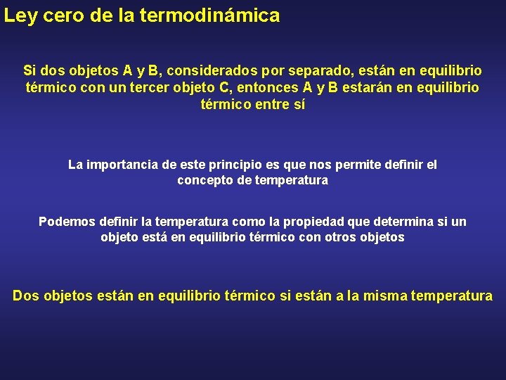 Ley cero de la termodinámica Si dos objetos A y B, considerados por separado,