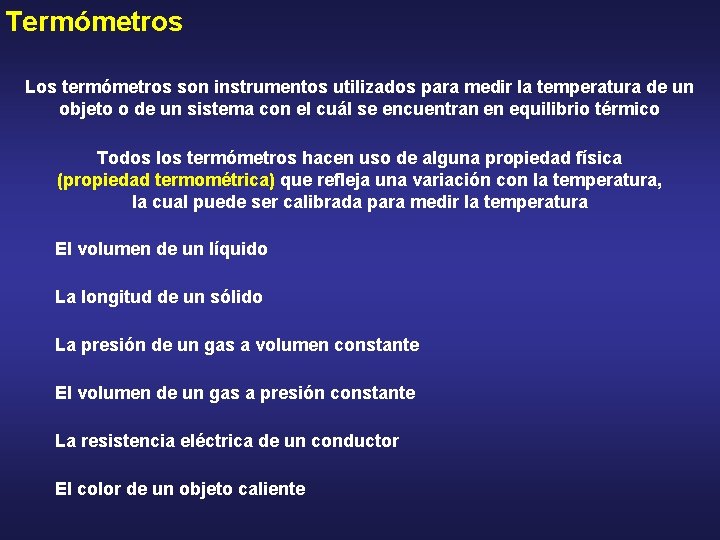 Termómetros Los termómetros son instrumentos utilizados para medir la temperatura de un objeto o