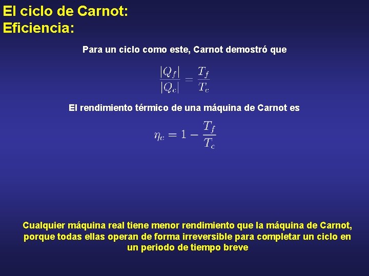 El ciclo de Carnot: Eficiencia: Para un ciclo como este, Carnot demostró que El