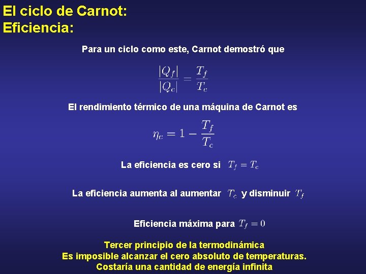 El ciclo de Carnot: Eficiencia: Para un ciclo como este, Carnot demostró que El