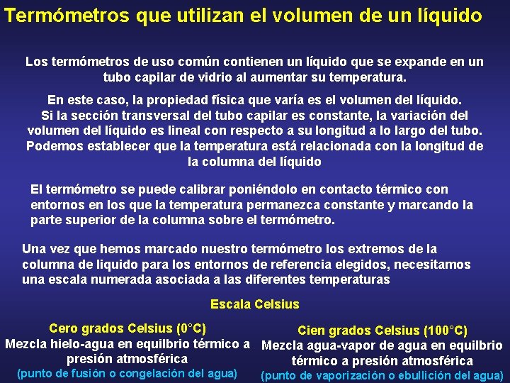 Termómetros que utilizan el volumen de un líquido Los termómetros de uso común contienen