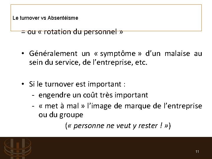 Le turnover vs Absentéisme = ou « rotation du personnel » • Généralement un