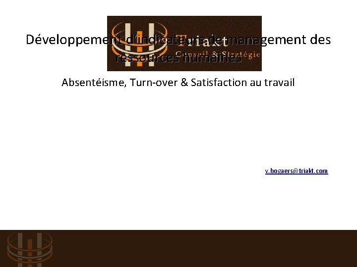 Développement d’indicateurs de management des ressources humaines Absentéisme, Turn-over & Satisfaction au travail Vincent