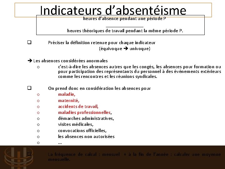 Indicateurs d’absentéisme heures d’absence pendant une période P ________ heures théoriques de travail pendant