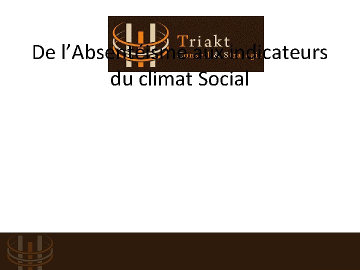 De l’Absentéisme aux indicateurs du climat Social 