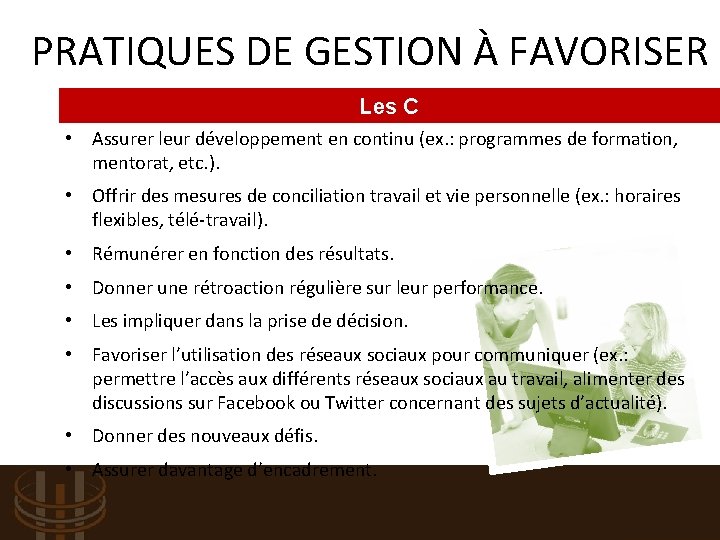 PRATIQUES DE GESTION À FAVORISER Les C • Assurer leur développement en continu (ex.