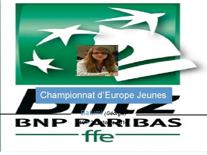 Championnat d’Europe Jeunes Batumi (Géorgie) 19 > 28 octobre 2014 