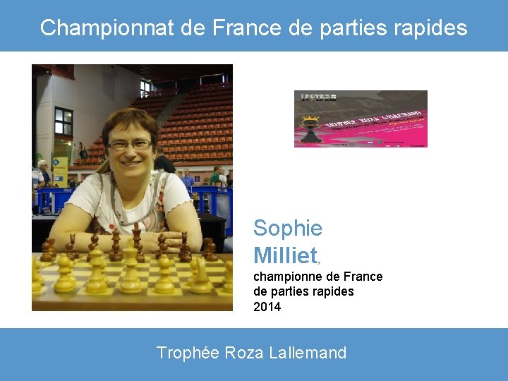 Championnat de France de parties rapides Sophie Milliet, championne de France de parties rapides