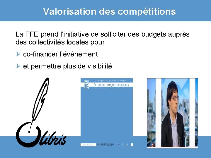 Valorisation des compétitions La FFE prend l’initiative de solliciter des budgets auprès des collectivités