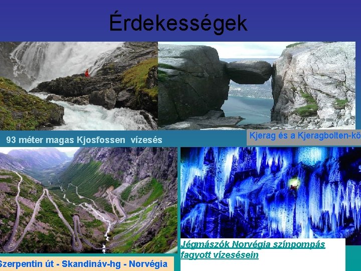 Érdekességek • , 93 méter magas Kjosfossen vízesés Szerpentin út - Skandináv-hg - Norvégia