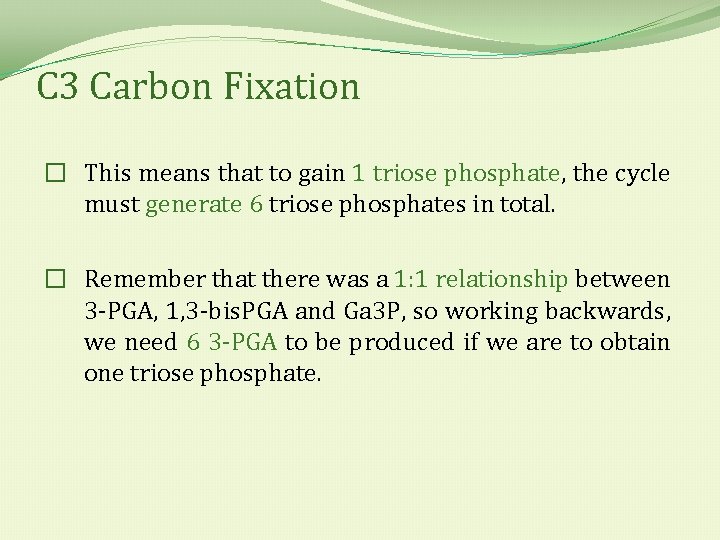 C 3 Carbon Fixation � This means that to gain 1 triose phosphate, the
