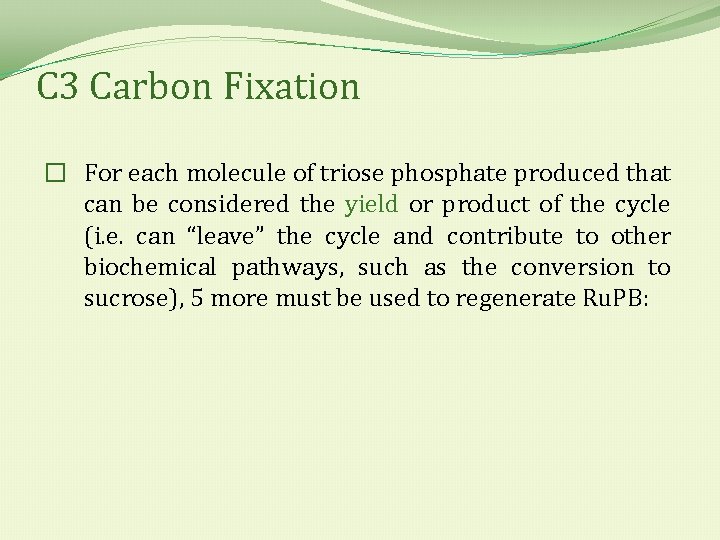 C 3 Carbon Fixation � For each molecule of triose phosphate produced that can