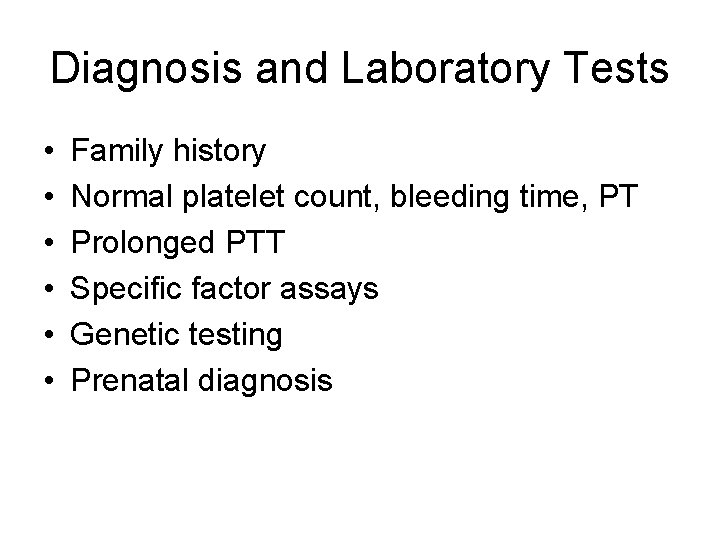 Diagnosis and Laboratory Tests • • • Family history Normal platelet count, bleeding time,